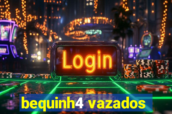 bequinh4 vazados